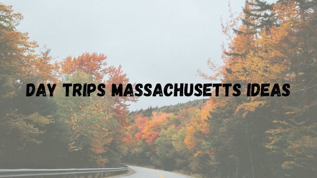 25 Day Trips Massachusetts Ideas
